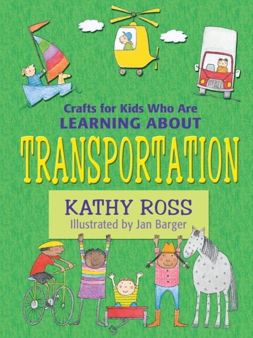 Title details for Crafts for Kids Who Are Learning about Transportation by Kathy Ross - Wait list